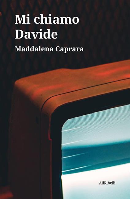 Mi chiamo Davide - Maddalena Caprara - ebook