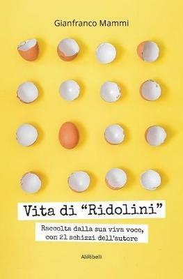 Vita di «Ridolini». Raccolta dalla sua viva voce, con disegni dell'autore - Gianfranco Mammi - copertina