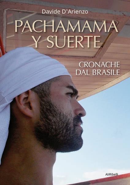 Pachamama y suerte. Cronache dal Brasile - Davide D'Arienzo - copertina