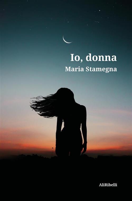 Io, donna - Maria Stamegna - ebook