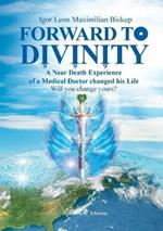 Forward to divinity. A near death experience of a medical doctor changed his life