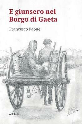 E giunsero nel borgo di Gaeta - Francesco Paone - copertina