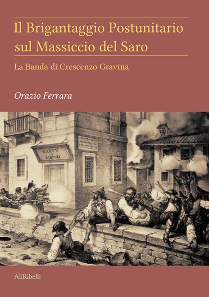 Il brigantaggio postunitario sul massiccio del Saro. La banda di Crescenzo Gravina - Orazio Ferrara - ebook