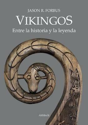 Vikingos. Entre la historia y la leyenda - Jason R. Forbus - copertina