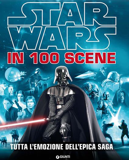 Star Wars in 100 scene. Tutta l'emozione dell'epica saga. Ediz. a colori - copertina