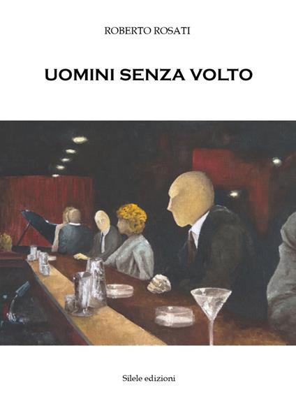 Uomini senza volto - Roberto Rosati - copertina