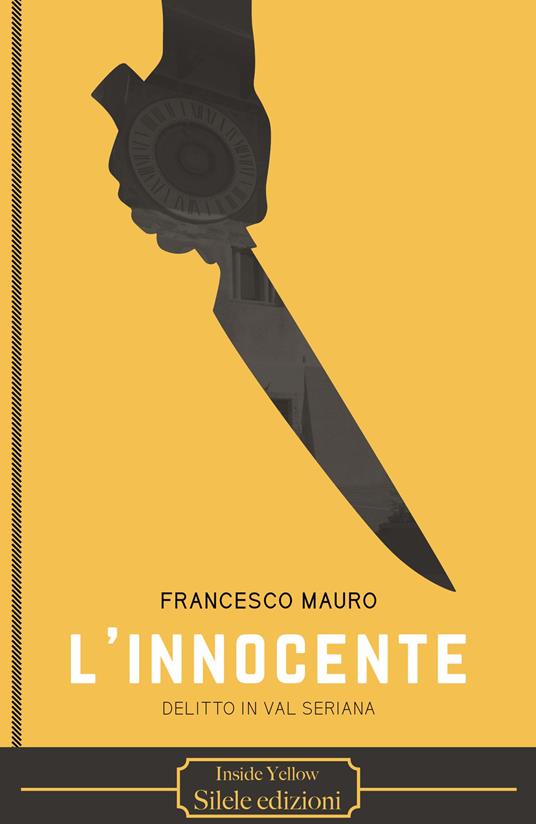 L' innocente. Delitto in val Seriana - Francesco Mauro - copertina