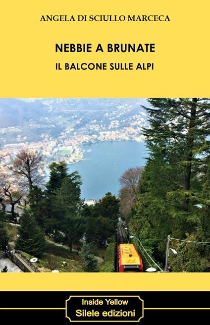 Nebbie a Brunate. Il balcone sulle Alpi - Angela Di Sciullo Marceca - copertina
