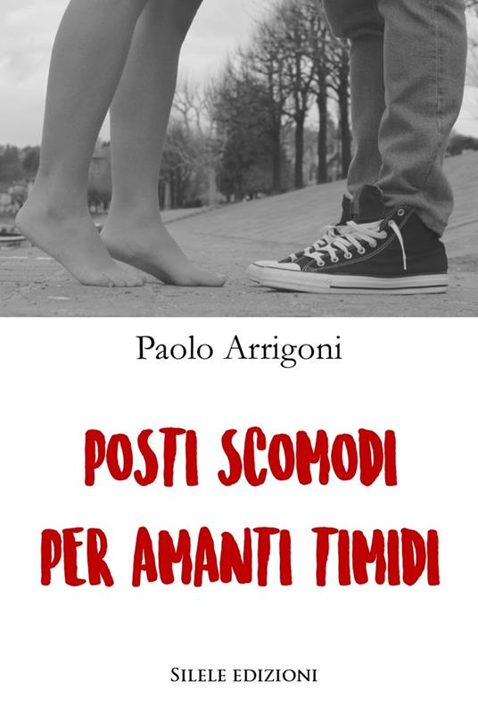 Posti scomodi per amanti timidi - Paolo Arrigoni - copertina