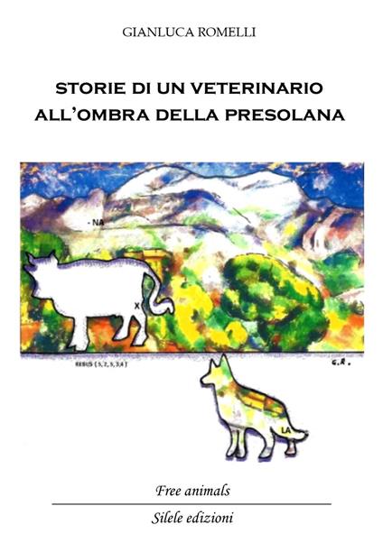Storie di un veterinario all'ombra della Presolana. Racconti di persone, animali e montagne - Gianluca Romelli - copertina