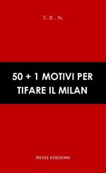 50+1 motivi per tifare il Milan
