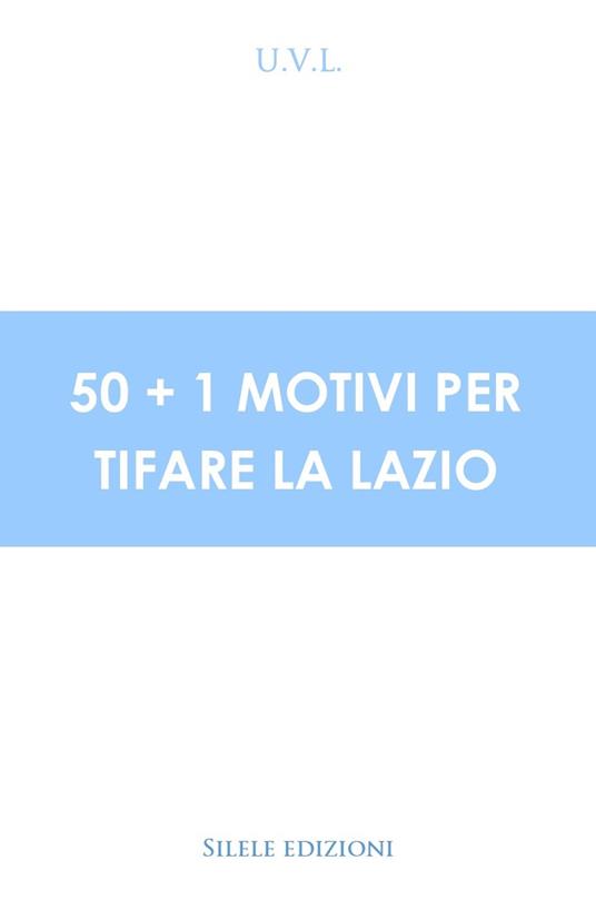 50+1 motivi per tifare la Lazio - U.V.L. - copertina