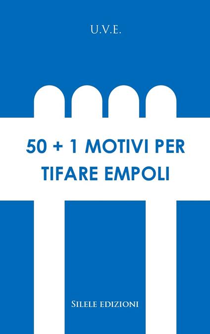 50+1 motivi per tifare Empoli - U.V.E. - copertina