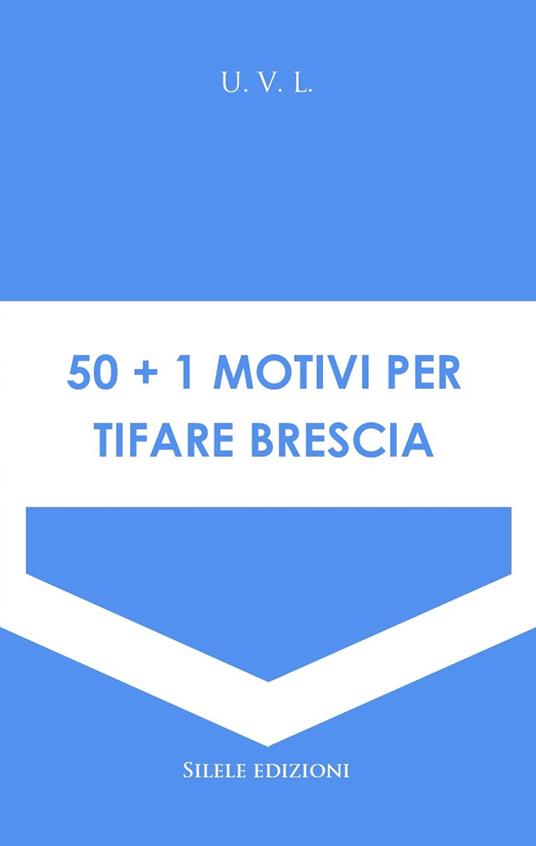 50+1 motivi per tifare Brescia - U.V.L. - copertina