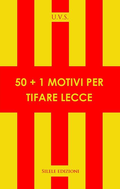 50+1 motivi per tifare Lecce - U.V.S - copertina