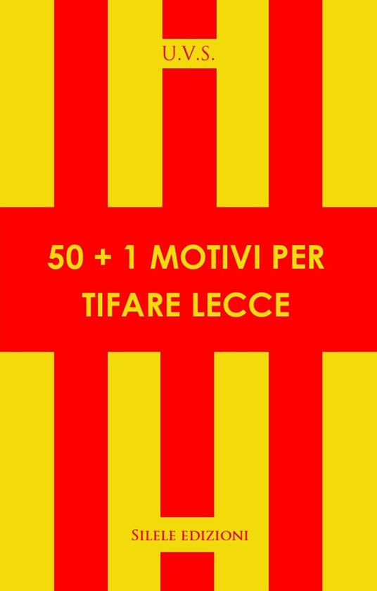 50+1 motivi per tifare Lecce - U.V.S - copertina