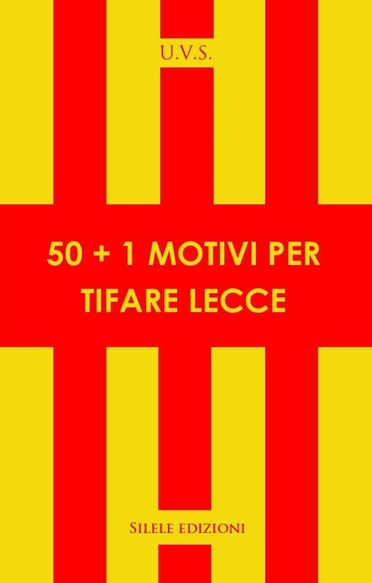 50+1 motivi per tifare Lecce - U.V.S - copertina