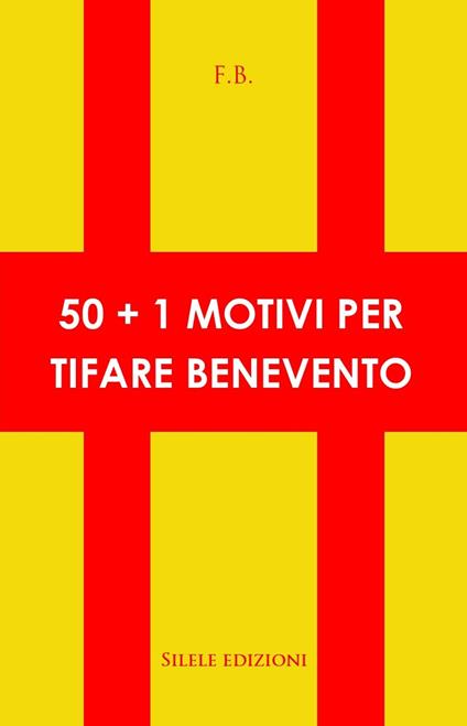 50+1 motivi per tifare benevento - F. B. - copertina