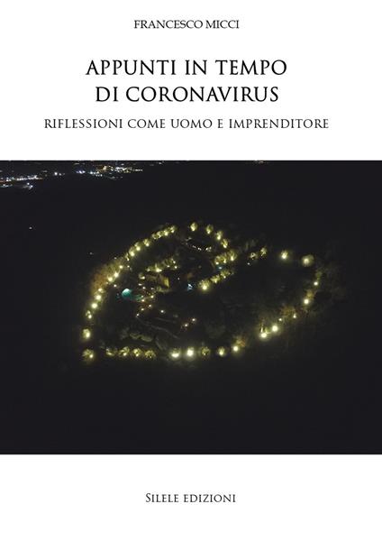 Appunti in tempo di Coronavirus. Riflessioni come uomo e imprenditore - Francesco Micci - copertina