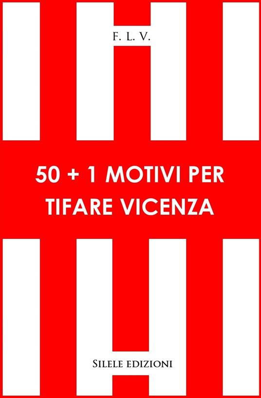 50+1 motivi per tifare Vicenza - F.l.v. - copertina