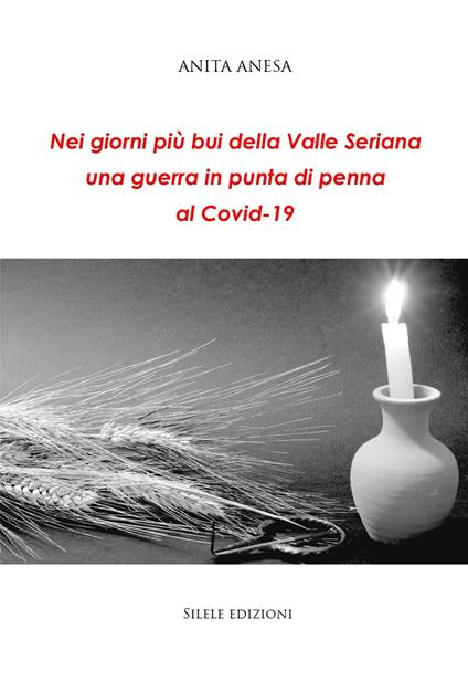Nei giorni più bui della Valle Seriana una guerra in punta di penna al Covid-19 - Anita Anesa - copertina