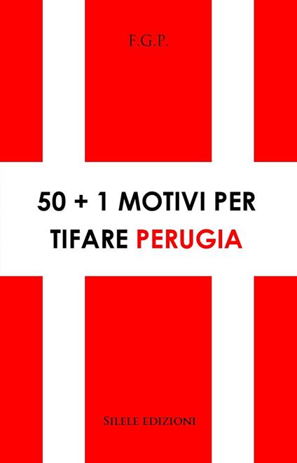 50+1 motivi per tifare Perugia - F.G.P. - copertina