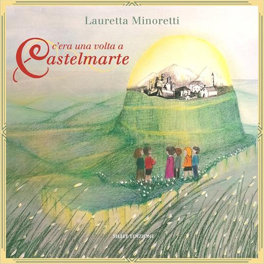 C'era una volta a Castelmarte - Lauretta Minoretti - copertina