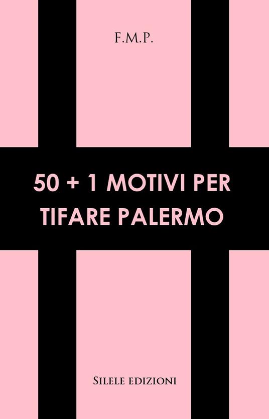 50+1 motivi per tifare Palermo - F.m.p. - copertina