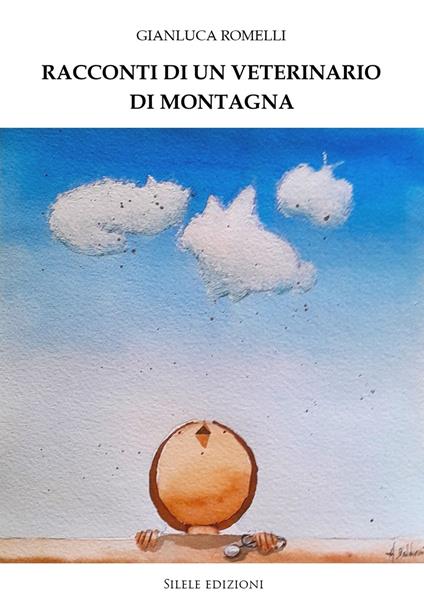 Racconti di un veterinario di montagna - Gianluca Romelli - copertina