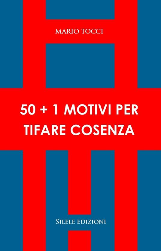 50+1 motivi per tifare Cosenza - Mario Tocci - copertina
