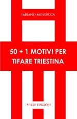 50+1 motivi per tifare triestina