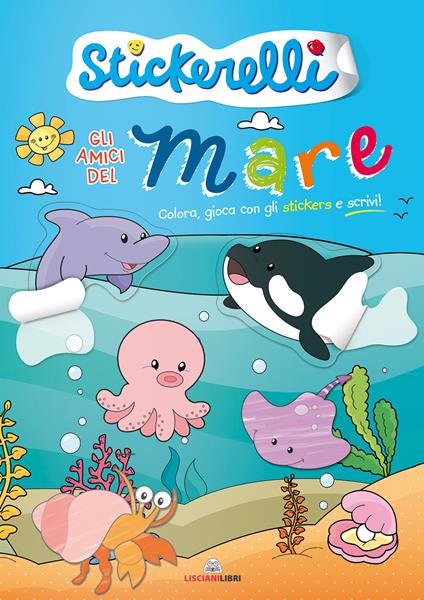 Gli amici del mare. Stickerelli. Con adesivi. Ediz. a colori - copertina