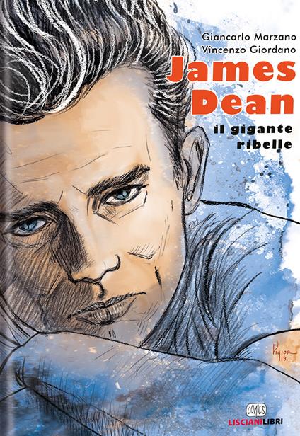 James Dean. Il gigante ribelle - Giancarlo Marzano,Vincenzo Giordano - copertina