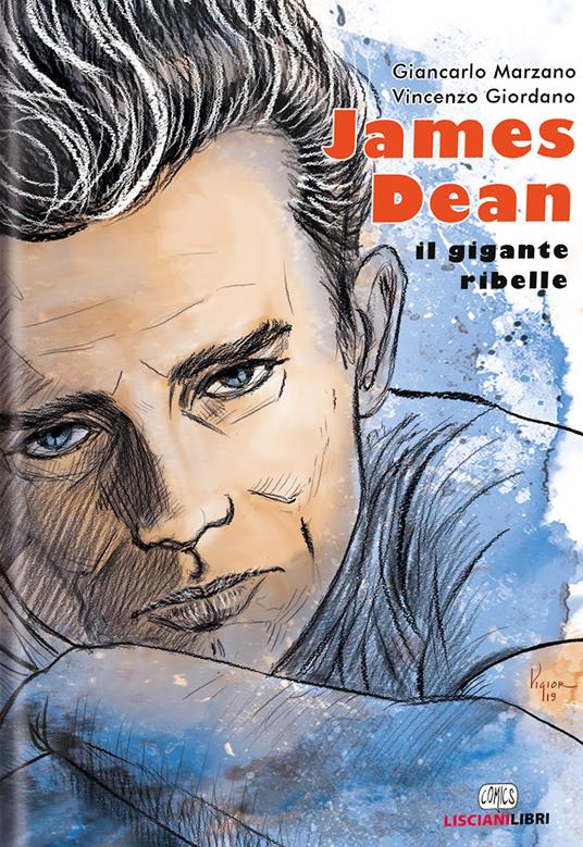 James Dean. Il gigante ribelle - Giancarlo Marzano,Vincenzo Giordano - copertina