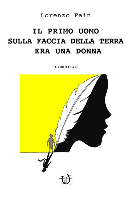 Il primo uomo sulla faccia della terra era una donna - Lorenzo Fain - copertina