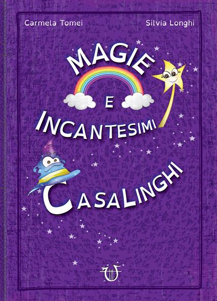 Magie e incantesimi casalinghi. Ediz. a colori - Carmela Tomei,Silvia Longhi - copertina