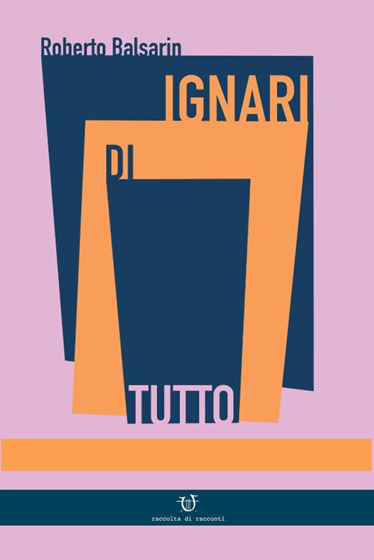 Ignari di tutto - Roberto Balsarin - copertina