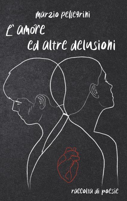 L' amore ed altre delusioni - Marzio Pellegrini - copertina