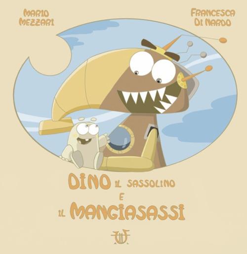 Dino il sassolino e il mangiasassi - Mario Mezzari - copertina
