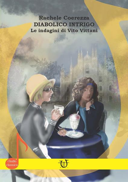 Diabolico intrigo. Le indagini di Vito Vittani - Rachele Coerezza - copertina