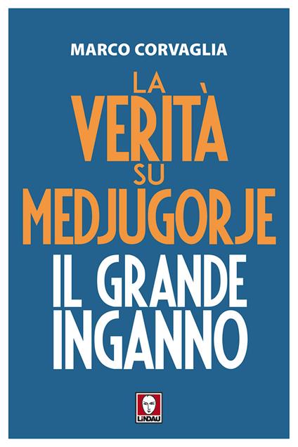 La verità su Medjugorje. Il grande inganno - Marco Corvaglia - copertina