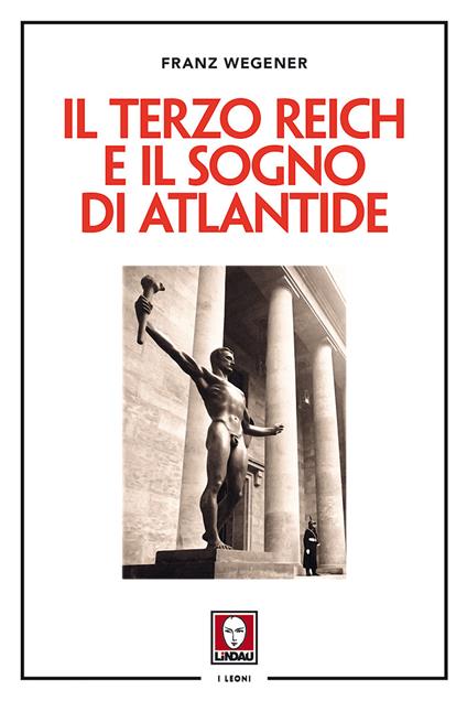 Il Terzo Reich e il sogno di Atlantide. Nuova ediz. - Franz Wegener - copertina