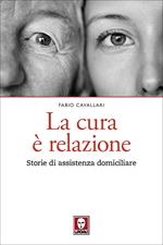 La cura è relazione. Storie di assistenza domiciliare