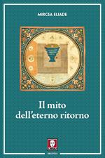 Il mito dell'eterno ritorno. Archetipi e ripetizioni