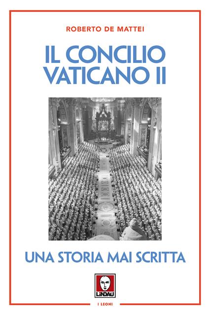 Il Concilio Vaticano II. Una storia mai scritta. Nuova ediz. - Roberto De Mattei - copertina