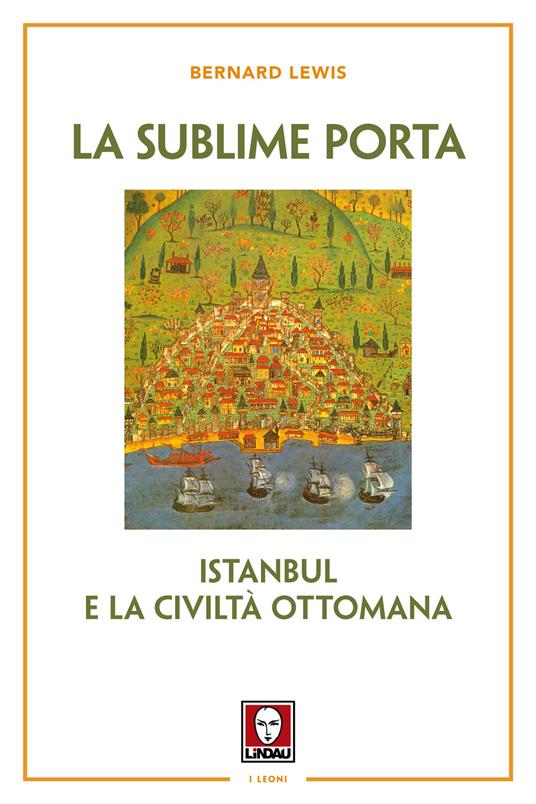 La sublime porta. Istanbul e la civiltà ottomana. Nuova ediz. - Bernard Lewis - copertina