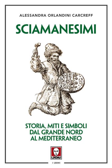 Sciamanesimi. Storia, miti e simboli dal Grande Nord al Mediterraneo - Alessandra Orlandini Carcreff - copertina