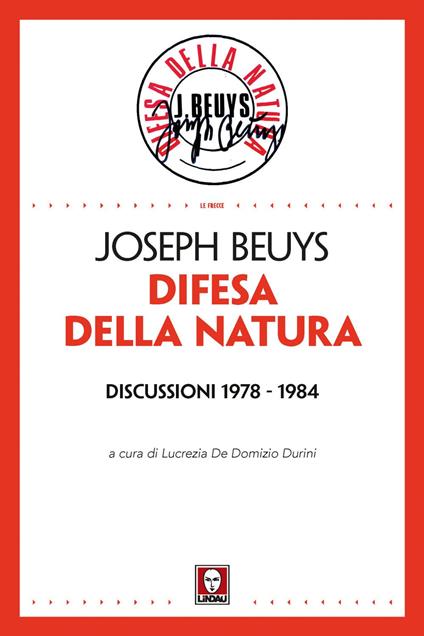 Difesa della natura. Discussioni 1978-1984 - Joseph Beuys,Lucrezia De Domizio Durini - ebook