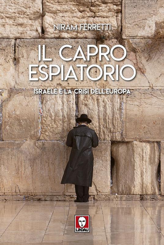 Il capro espiatorio. Israele e la crisi dell'Europa - Niram Ferretti - ebook