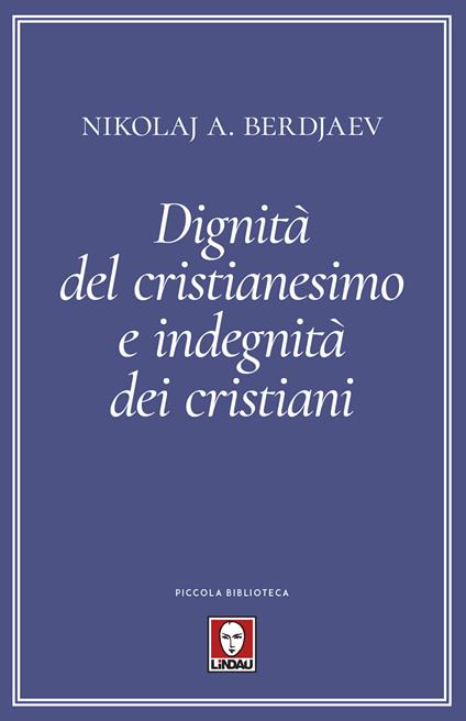 Dignità del cristianesimo e indegnità dei cristiani - Nikolaj Berdjaev - copertina